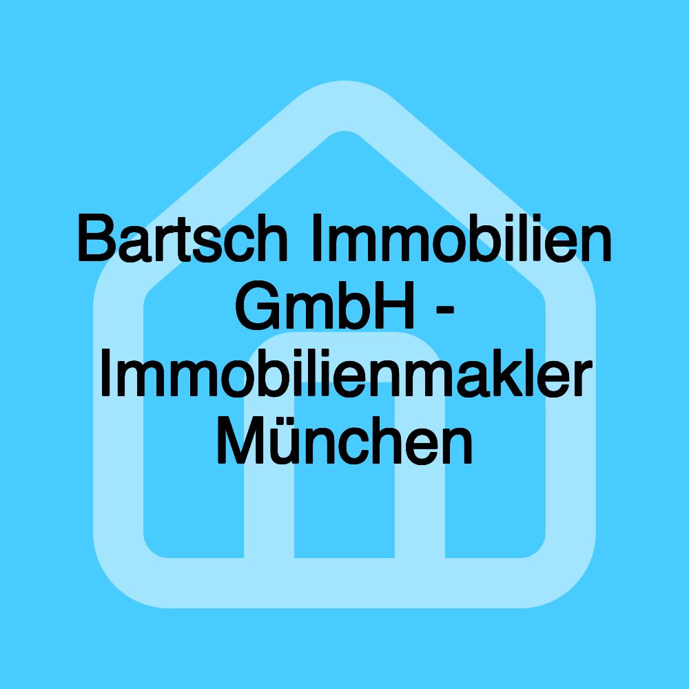 Bartsch Immobilien GmbH - Immobilienmakler München