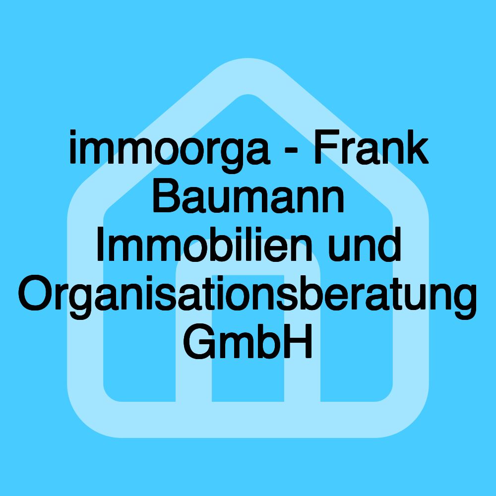 immoorga - Frank Baumann Immobilien und Organisationsberatung GmbH