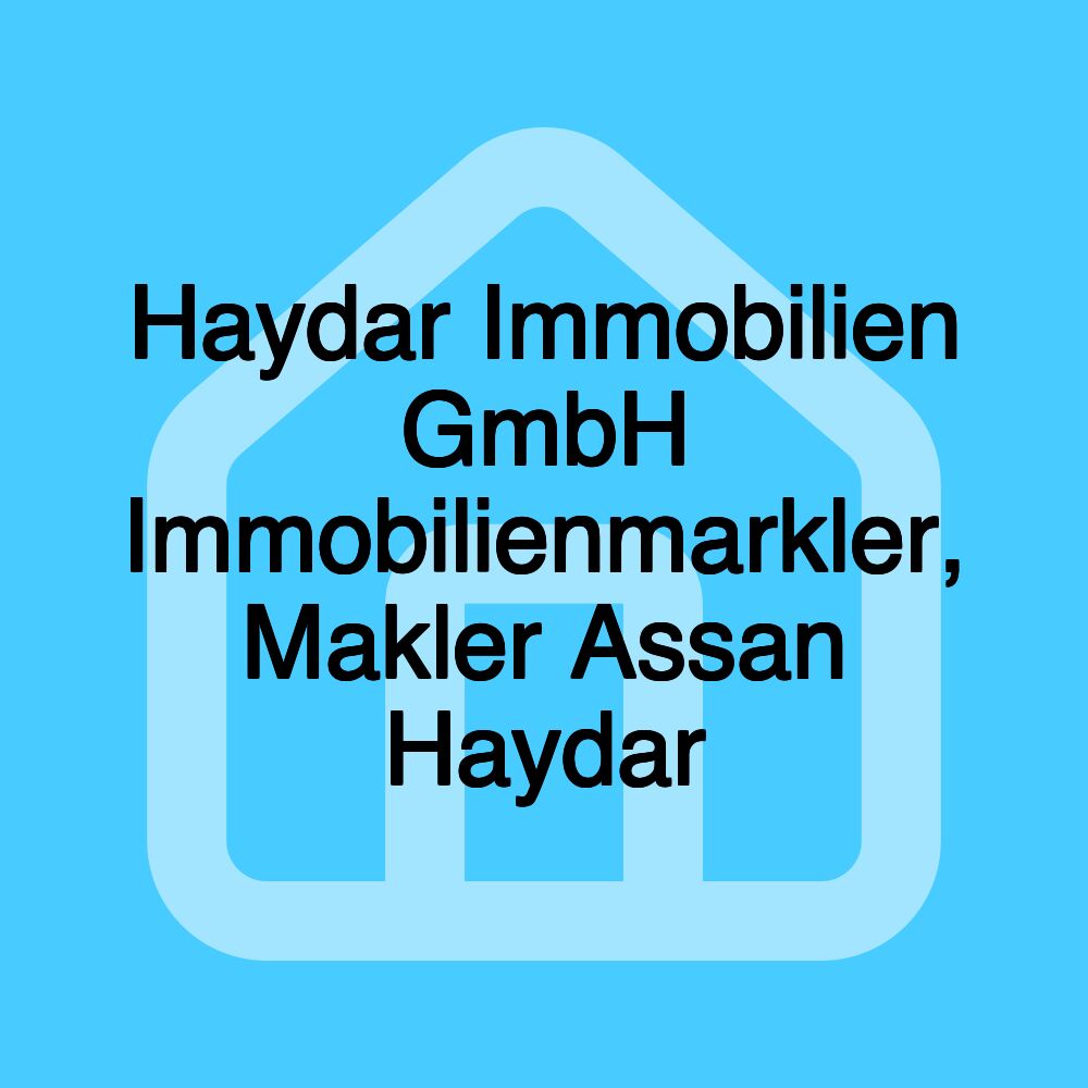 Haydar Immobilien GmbH Immobilienmarkler, Makler Assan Haydar