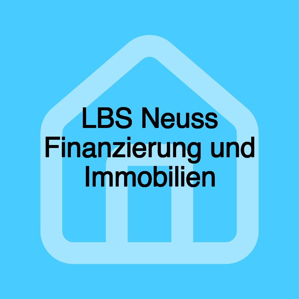 LBS Neuss Finanzierung und Immobilien