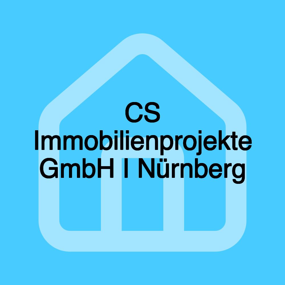 CS Immobilienprojekte GmbH I Nürnberg