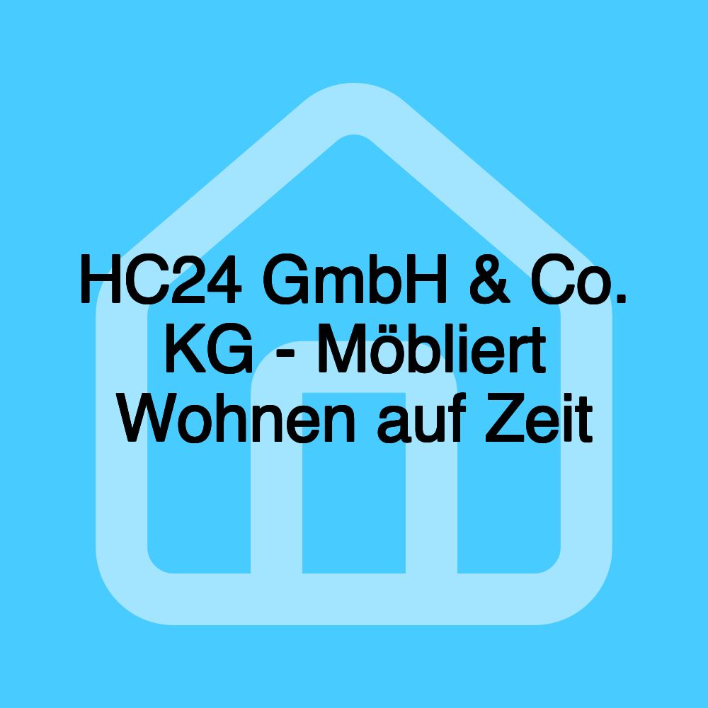 HC24 GmbH & Co. KG - Möbliert Wohnen auf Zeit