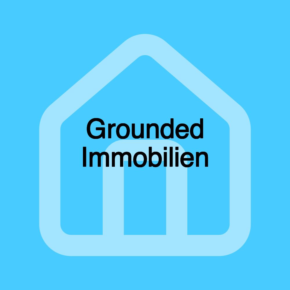 Grounded Immobilien