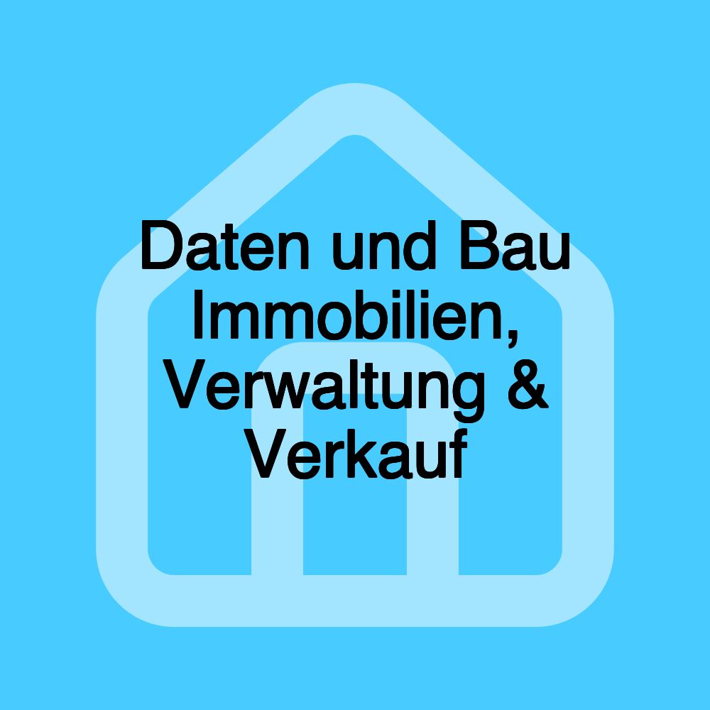 Daten und Bau Immobilien, Verwaltung & Verkauf