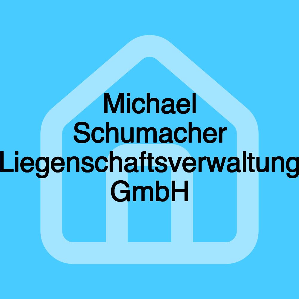 Michael Schumacher Liegenschaftsverwaltung GmbH