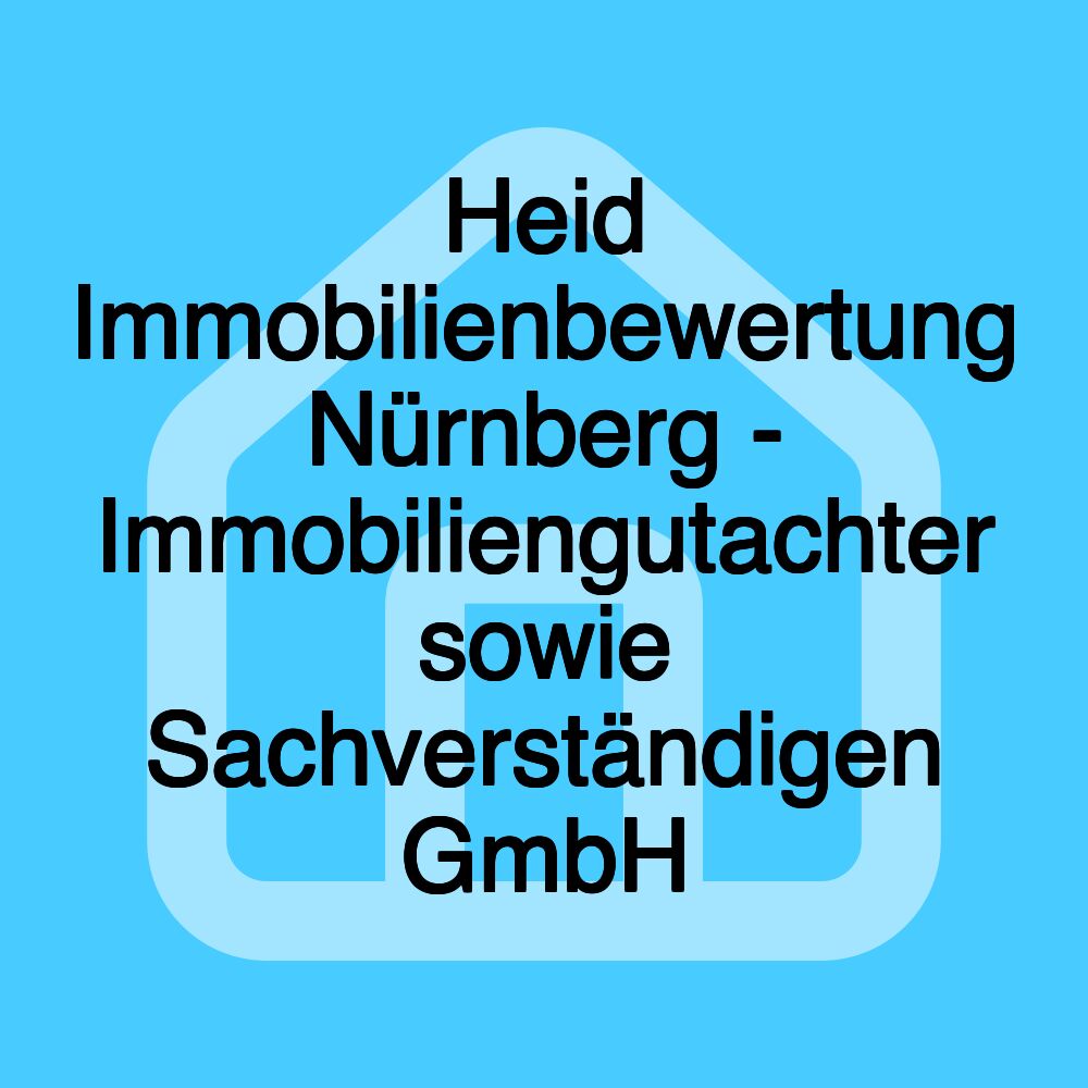 Heid Immobilienbewertung Nürnberg - Immobiliengutachter sowie Sachverständigen GmbH