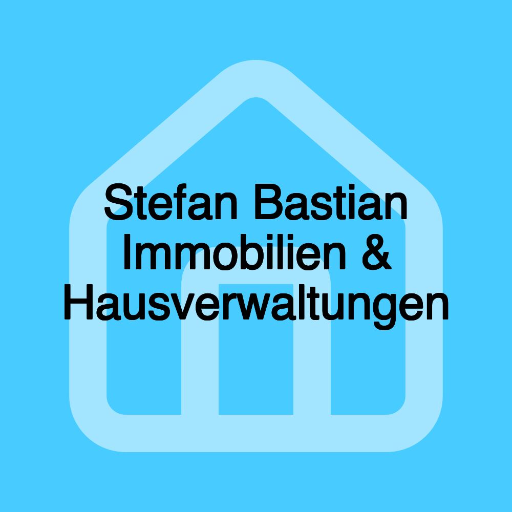 Stefan Bastian Immobilien & Hausverwaltungen