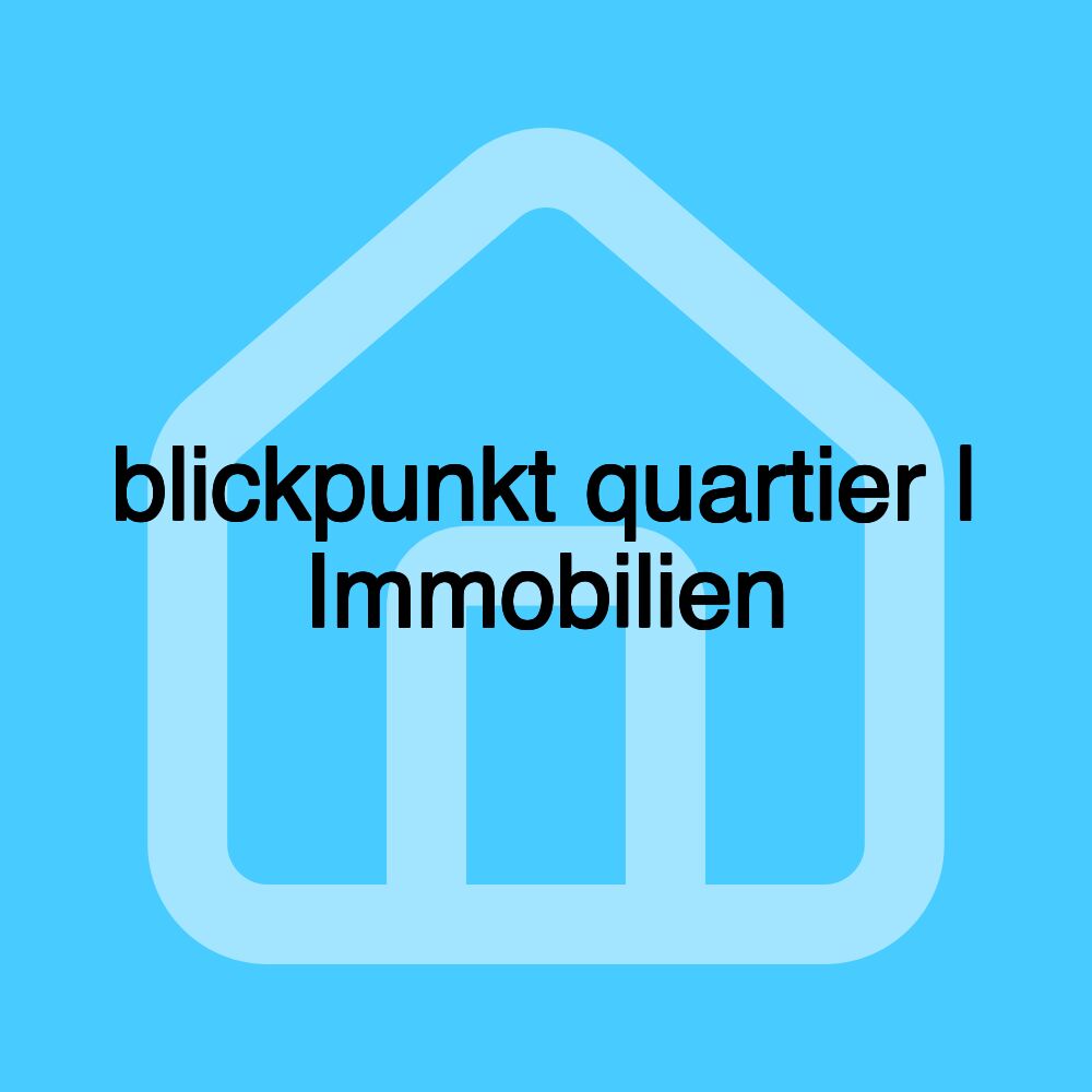 blickpunkt quartier | Immobilien