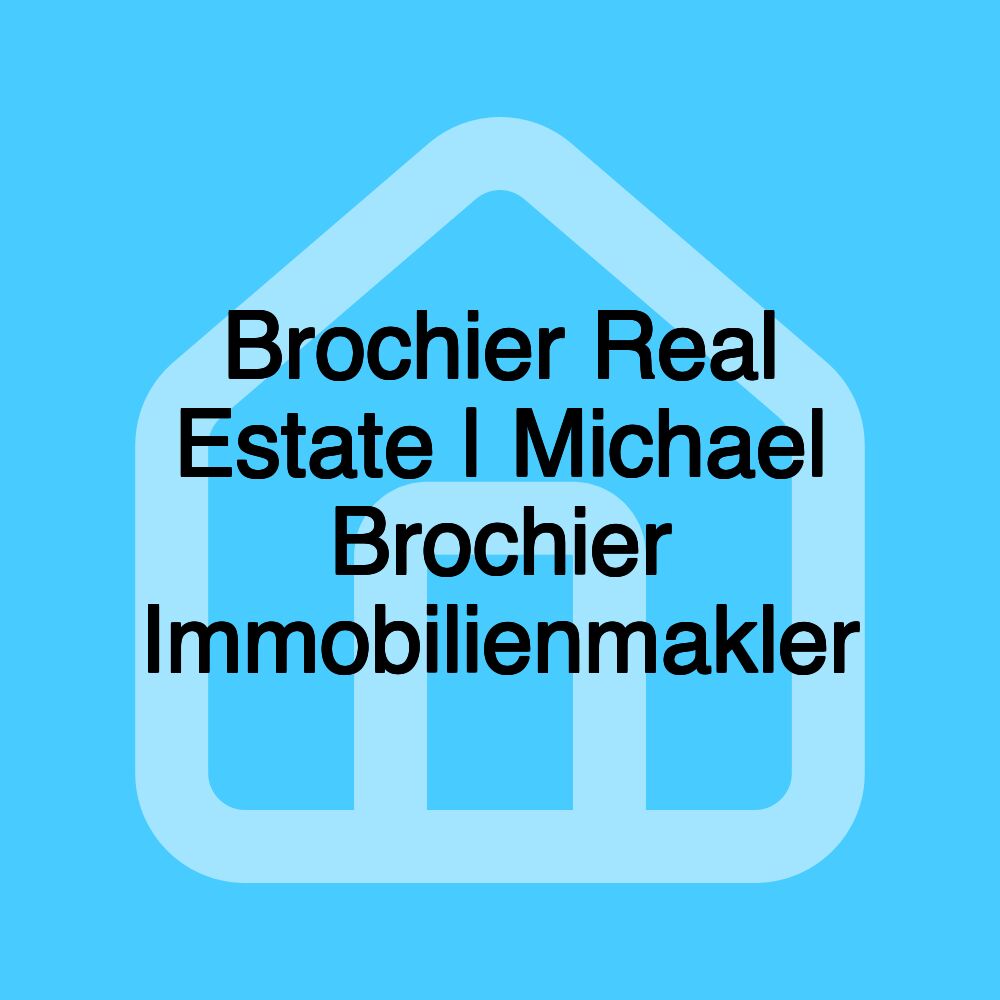 Brochier Real Estate | Michael Brochier Immobilienmakler