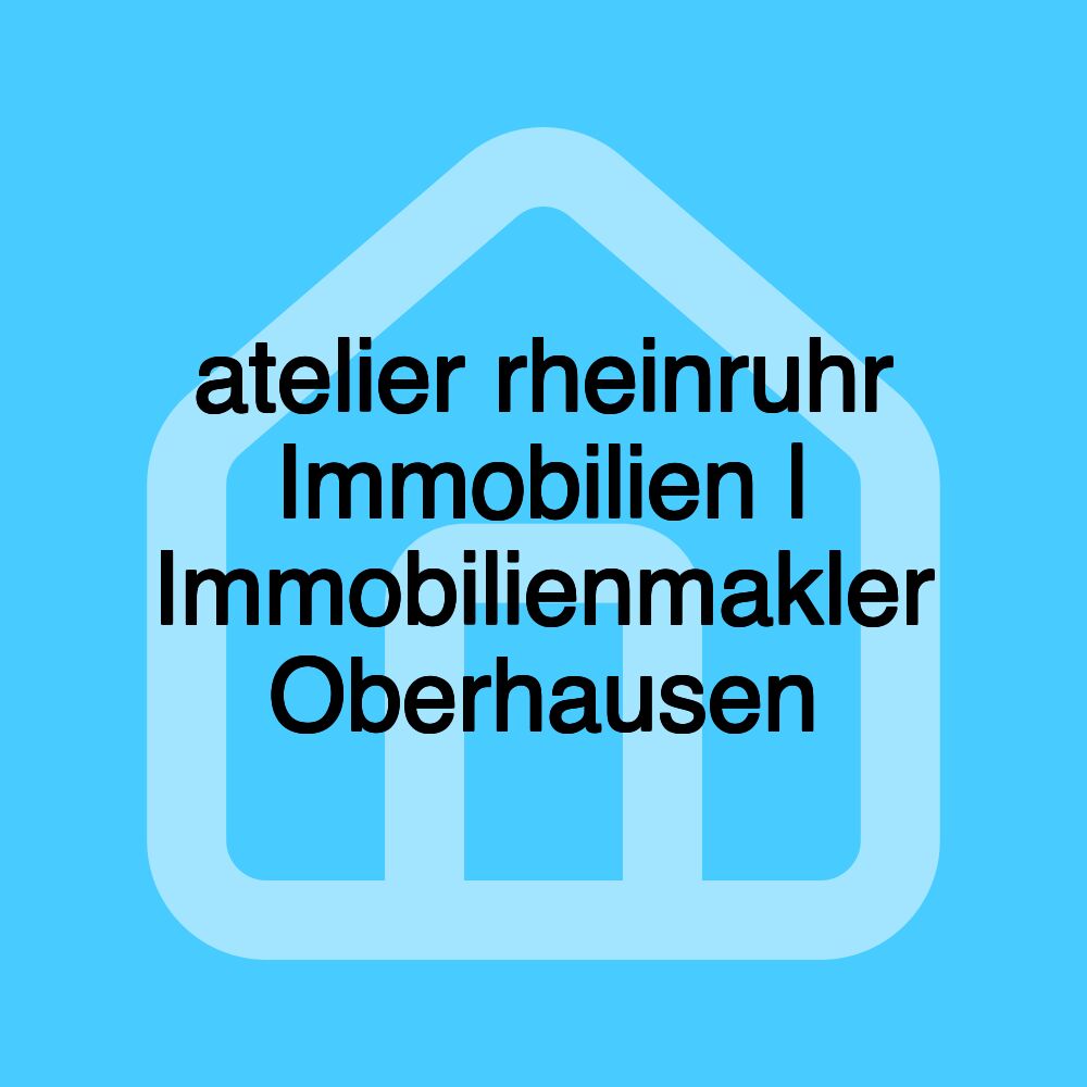 atelier rheinruhr Immobilien | Immobilienmakler Oberhausen