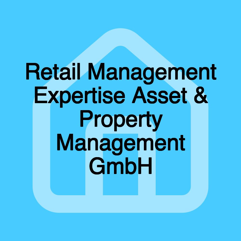 Retail Management Expertise Asset & Property Management GmbH