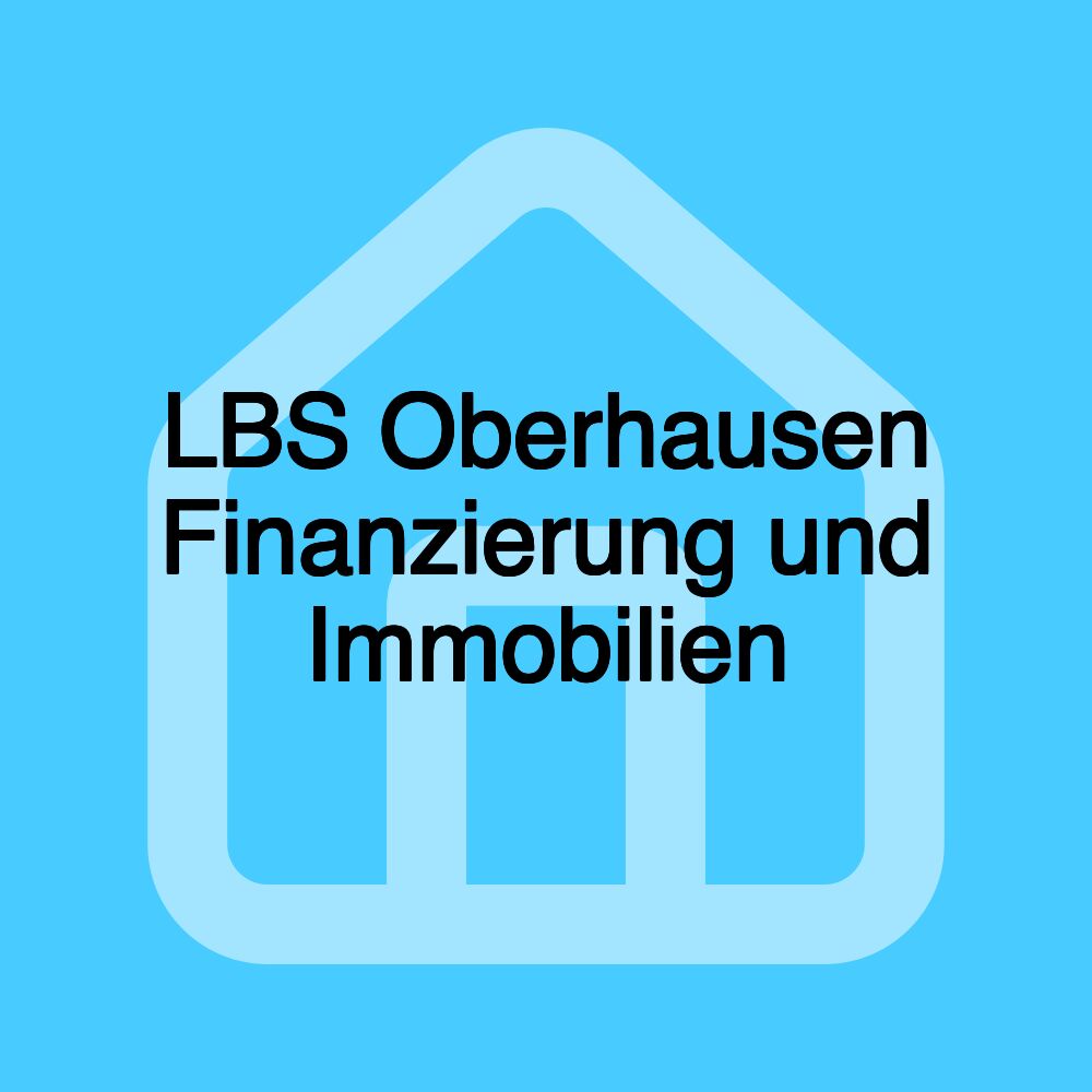 LBS Oberhausen Finanzierung und Immobilien