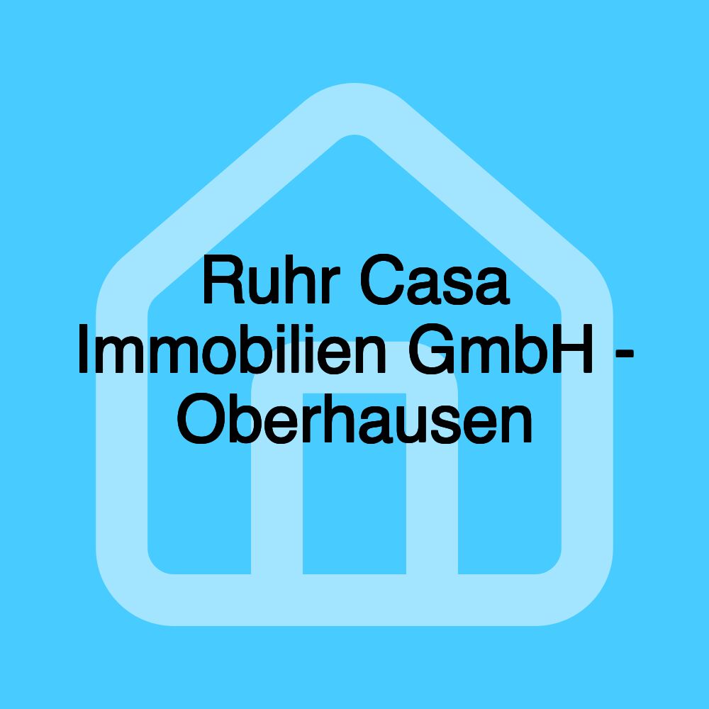 Ruhr Casa Immobilien GmbH - Oberhausen