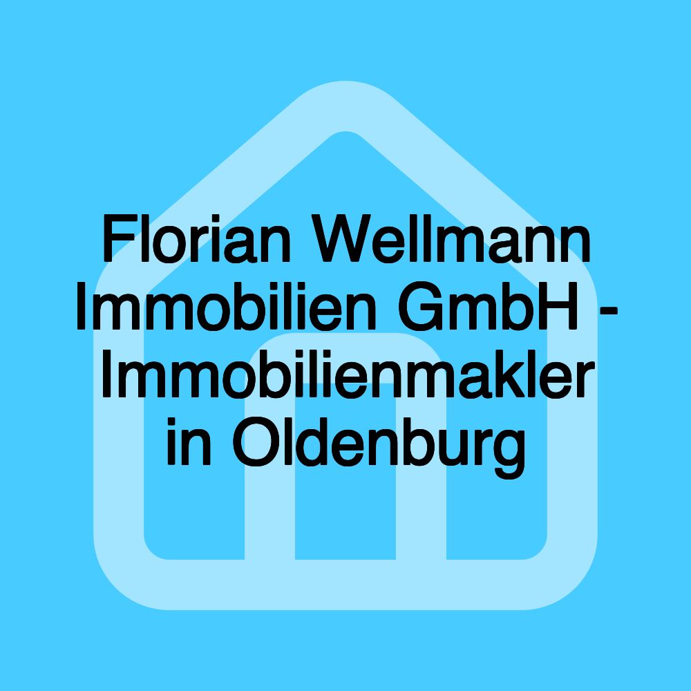 Florian Wellmann Immobilien GmbH - Immobilienmakler in Oldenburg