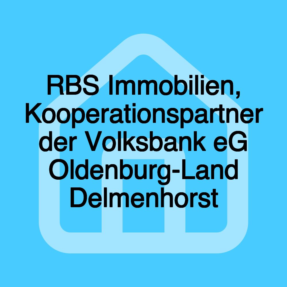 RBS Immobilien, Kooperationspartner der Volksbank eG Oldenburg-Land Delmenhorst