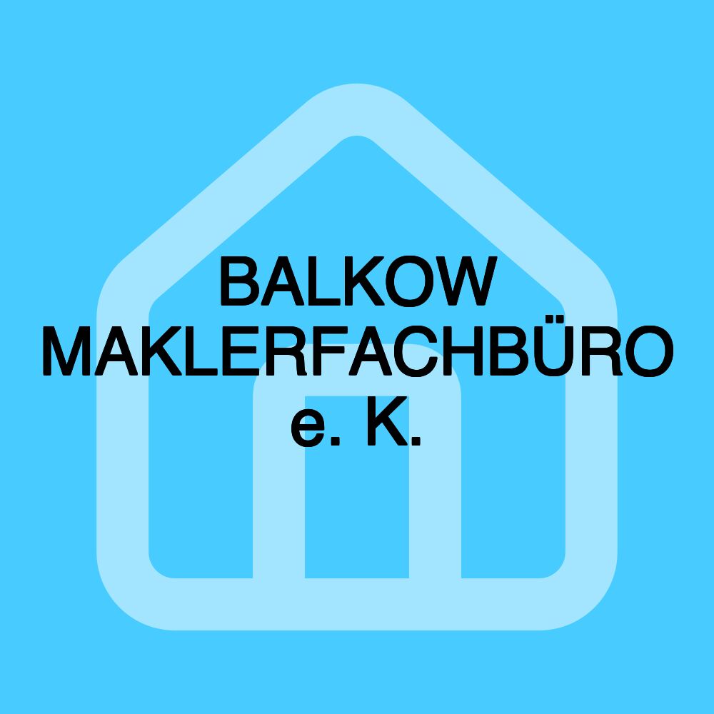 BALKOW MAKLERFACHBÜRO e. K.