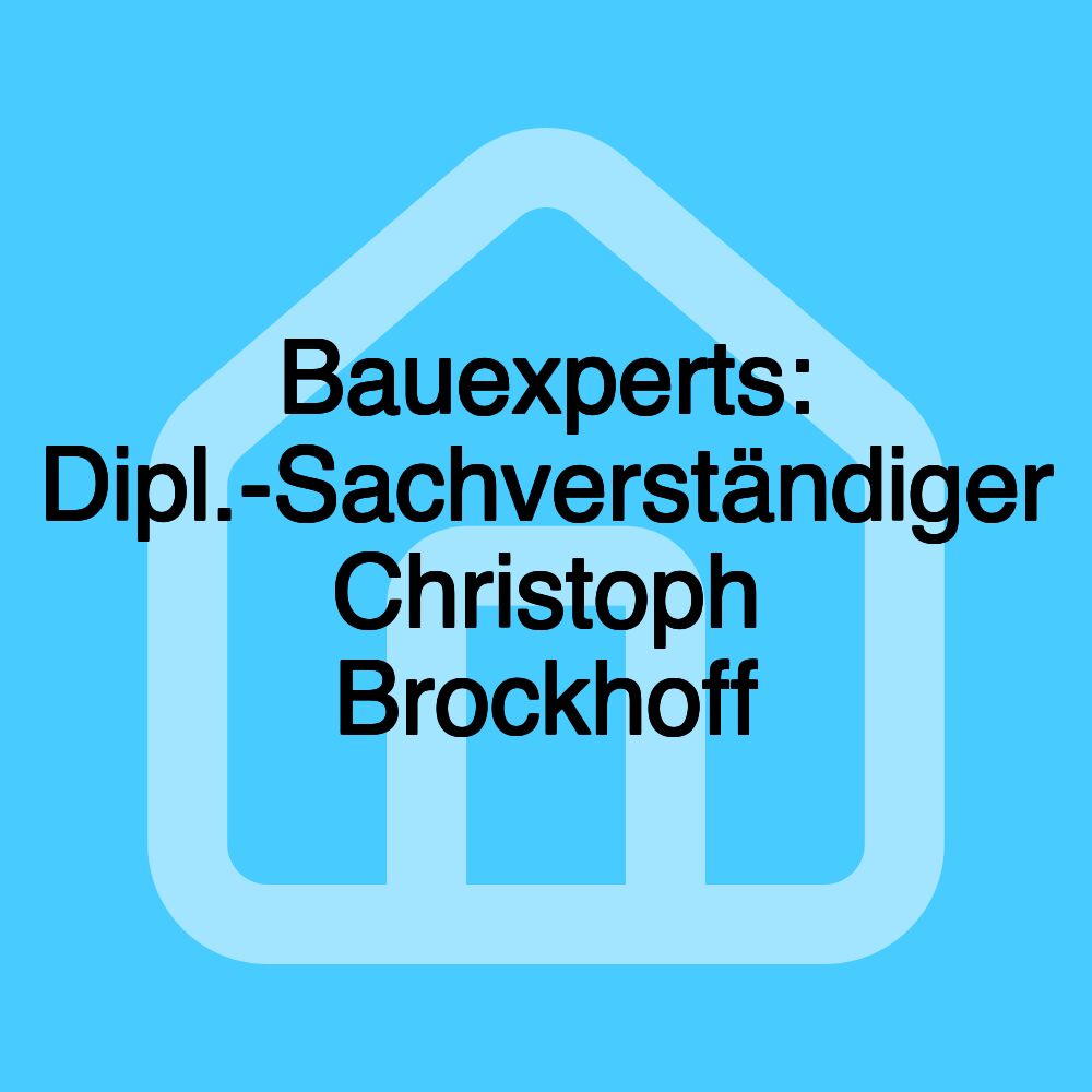 Bauexperts: Dipl.-Sachverständiger Christoph Brockhoff