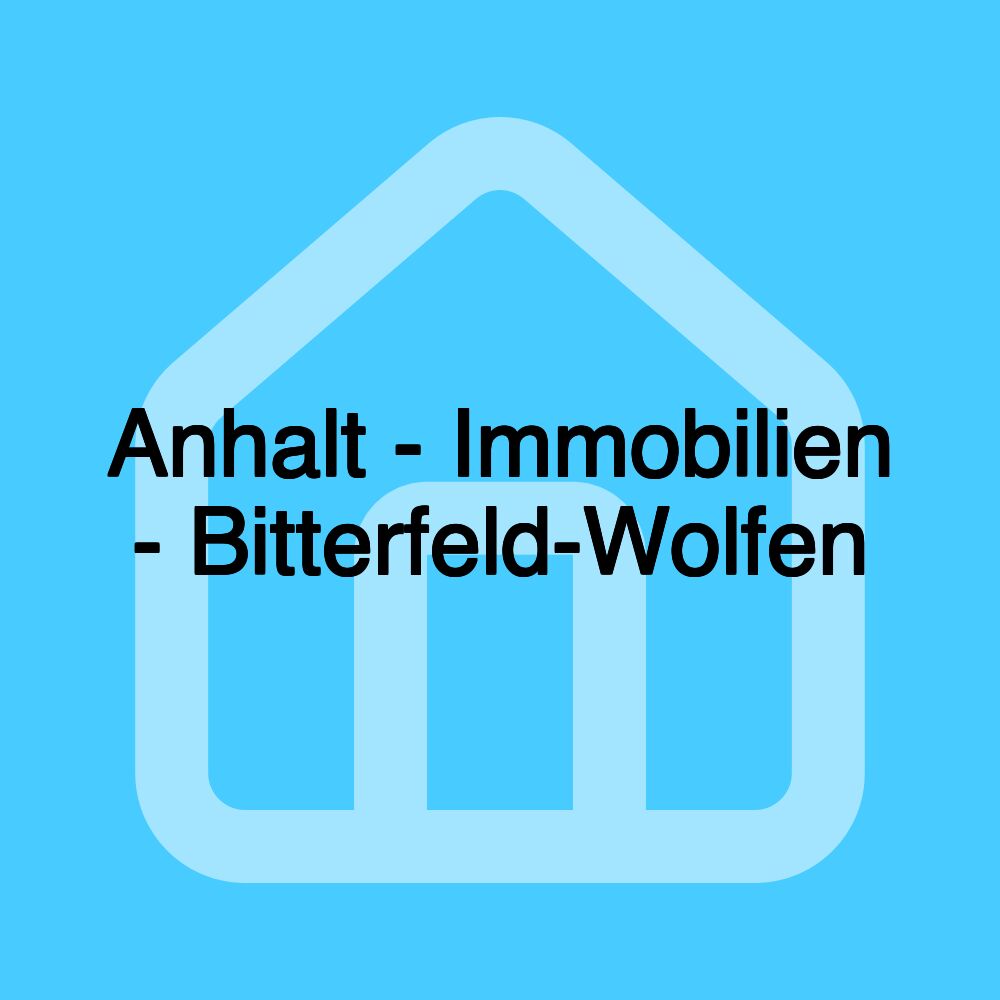 Anhalt - Immobilien - Bitterfeld-Wolfen