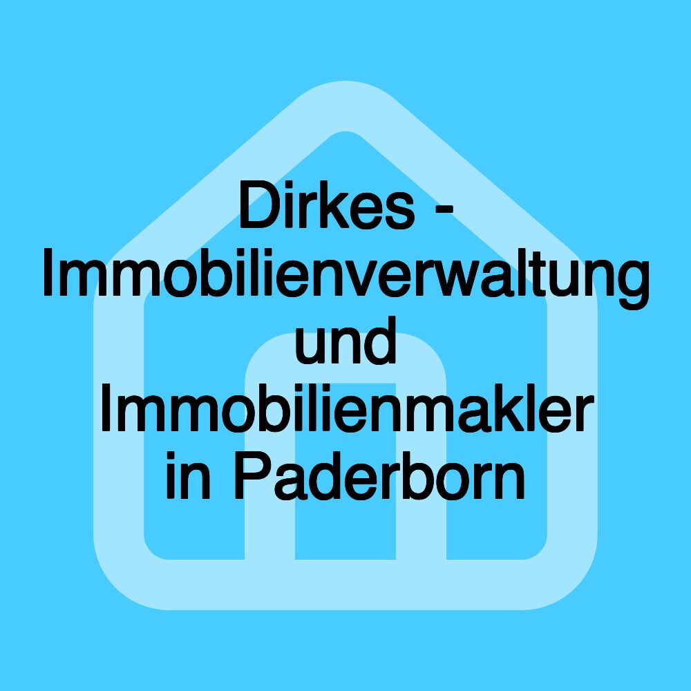 Dirkes - Immobilienverwaltung und Immobilienmakler in Paderborn