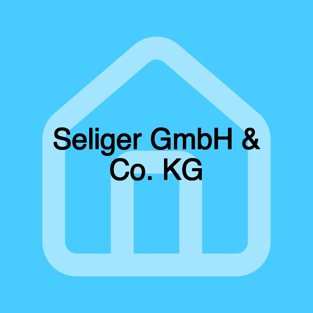 Seliger GmbH & Co. KG