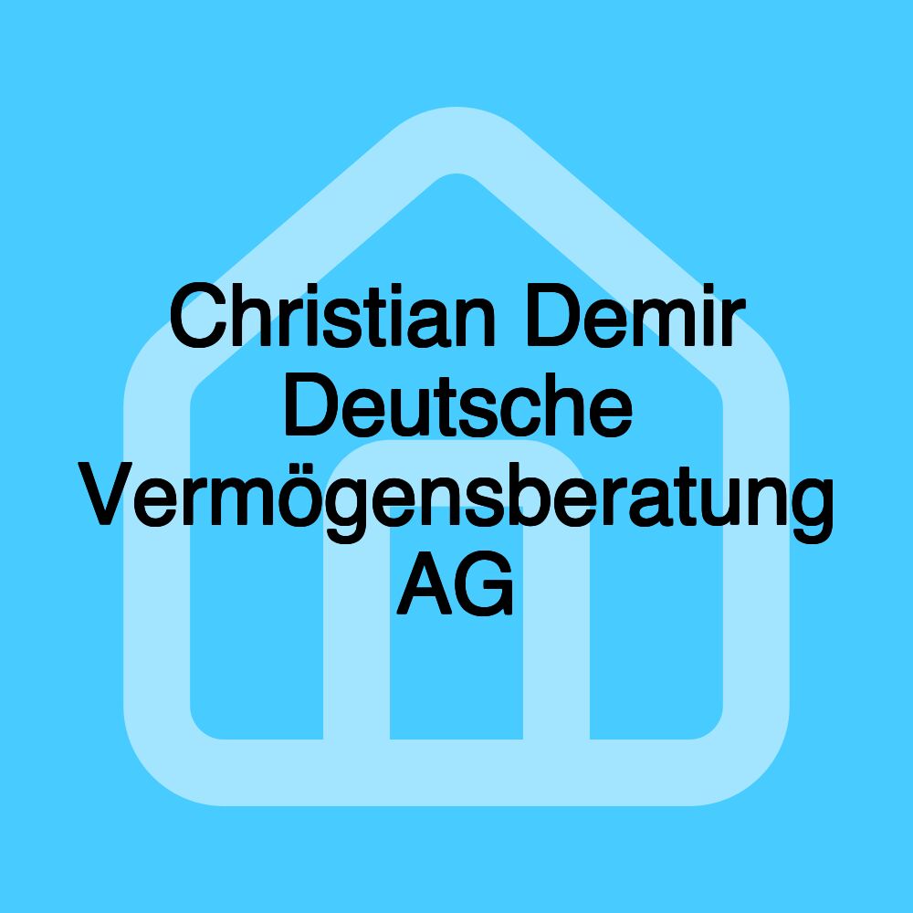 Christian Demir Deutsche Vermögensberatung AG