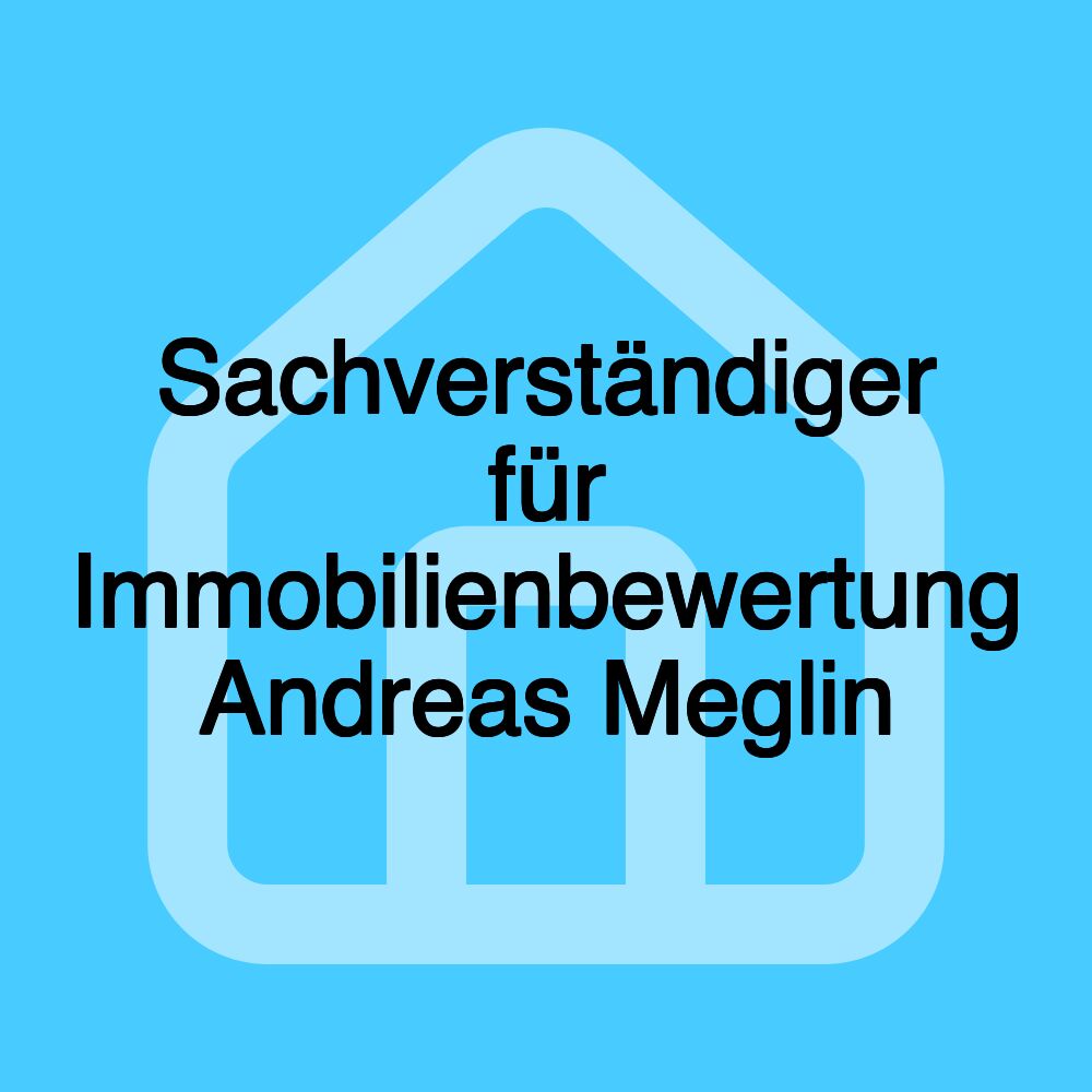 Sachverständiger für Immobilienbewertung Andreas Meglin