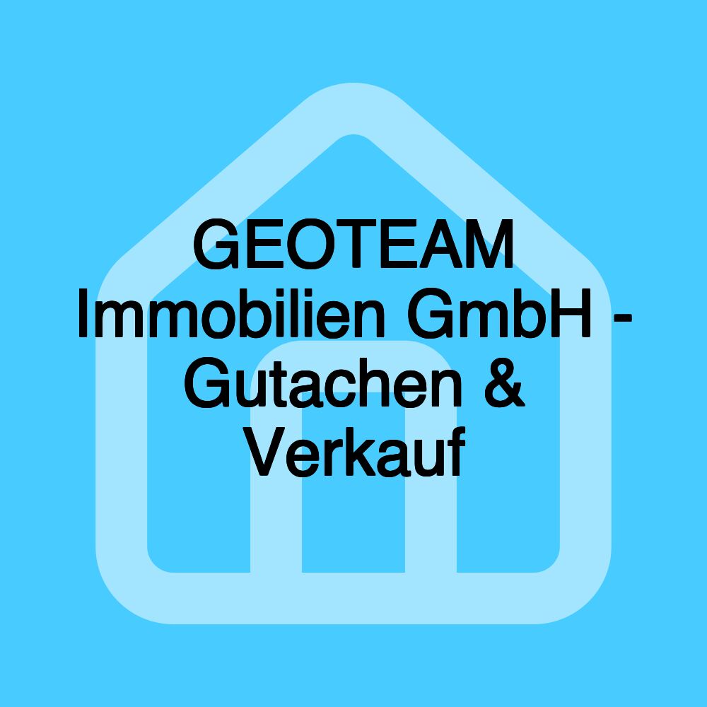 GEOTEAM Immobilien GmbH - Gutachen & Verkauf