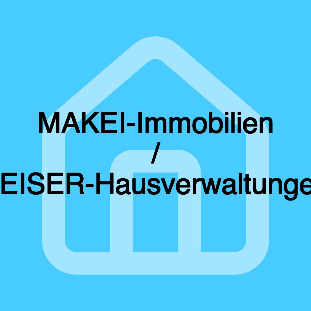 MAKEI-Immobilien / KEISER-Hausverwaltungen