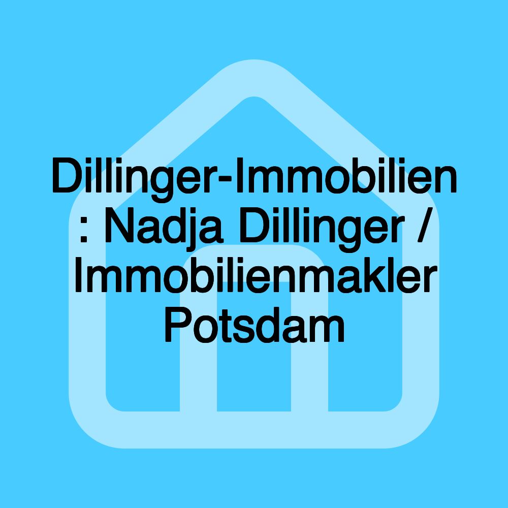 Dillinger-Immobilien : Nadja Dillinger / Immobilienmakler Potsdam