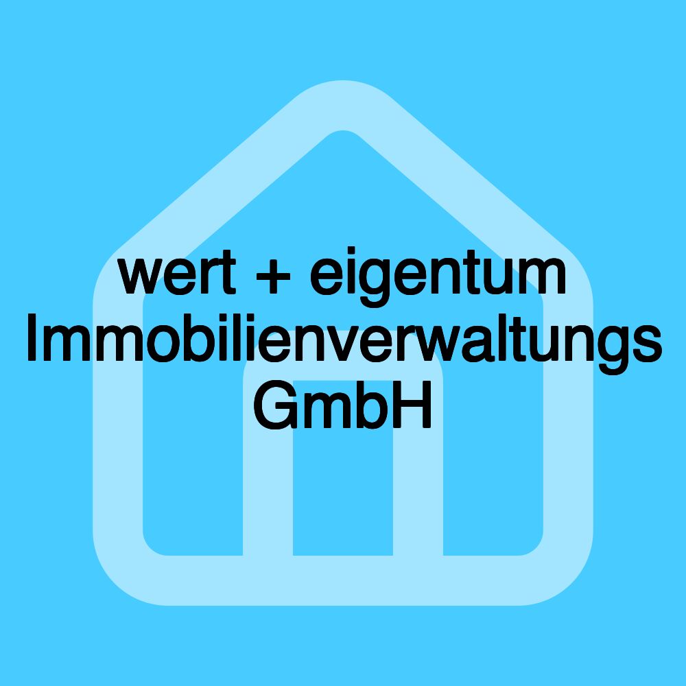 wert + eigentum Immobilienverwaltungs GmbH