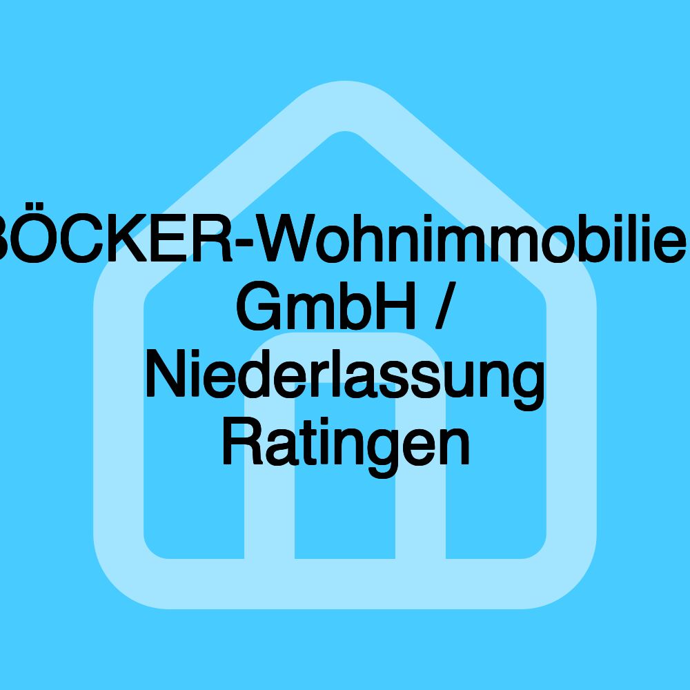 BÖCKER-Wohnimmobilien GmbH / Niederlassung Ratingen