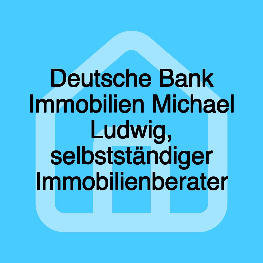 Deutsche Bank Immobilien Michael Ludwig, selbstständiger Immobilienberater