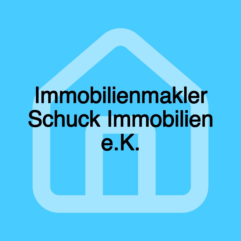 Immobilienmakler Schuck Immobilien e.K.