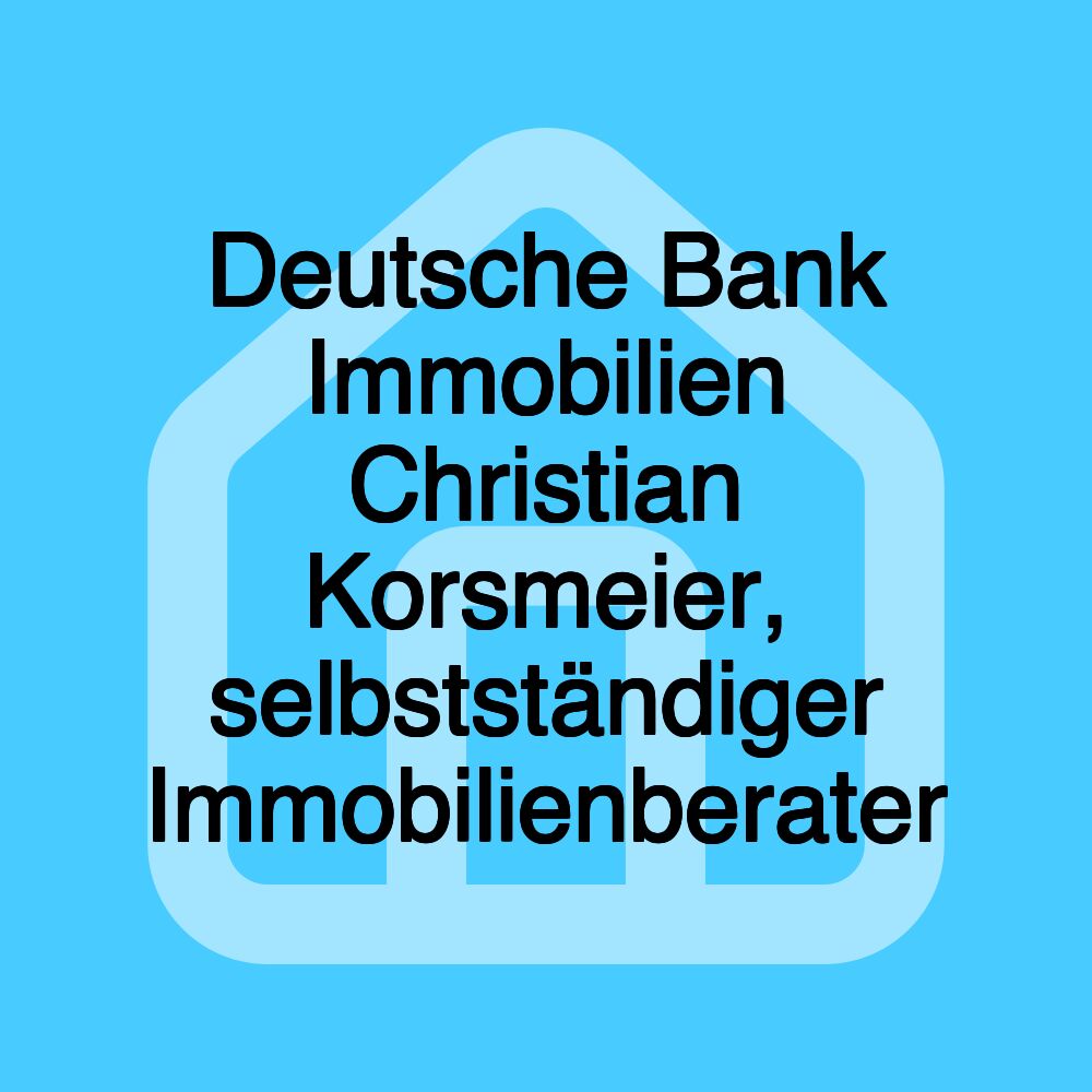 Deutsche Bank Immobilien Christian Korsmeier, selbstständiger Immobilienberater