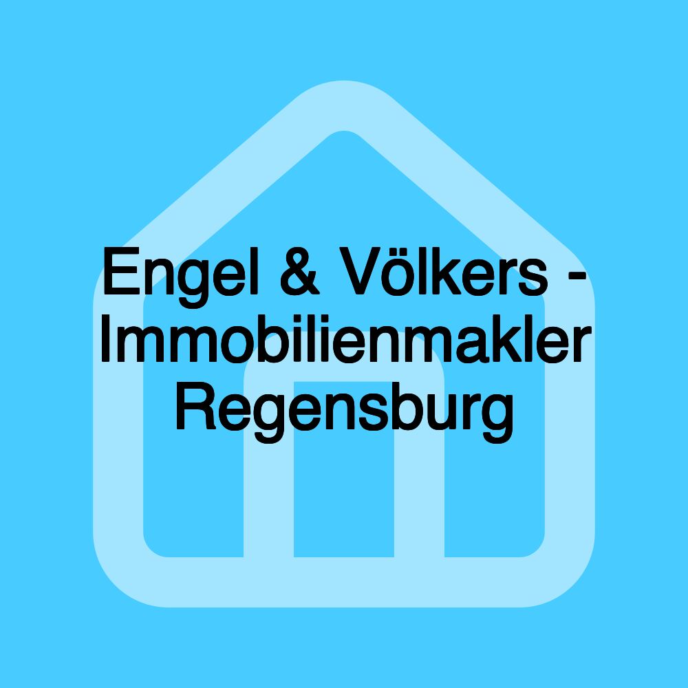 Engel & Völkers - Immobilienmakler Regensburg