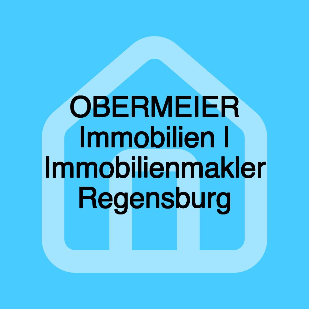 OBERMEIER Immobilien | Immobilienmakler Regensburg