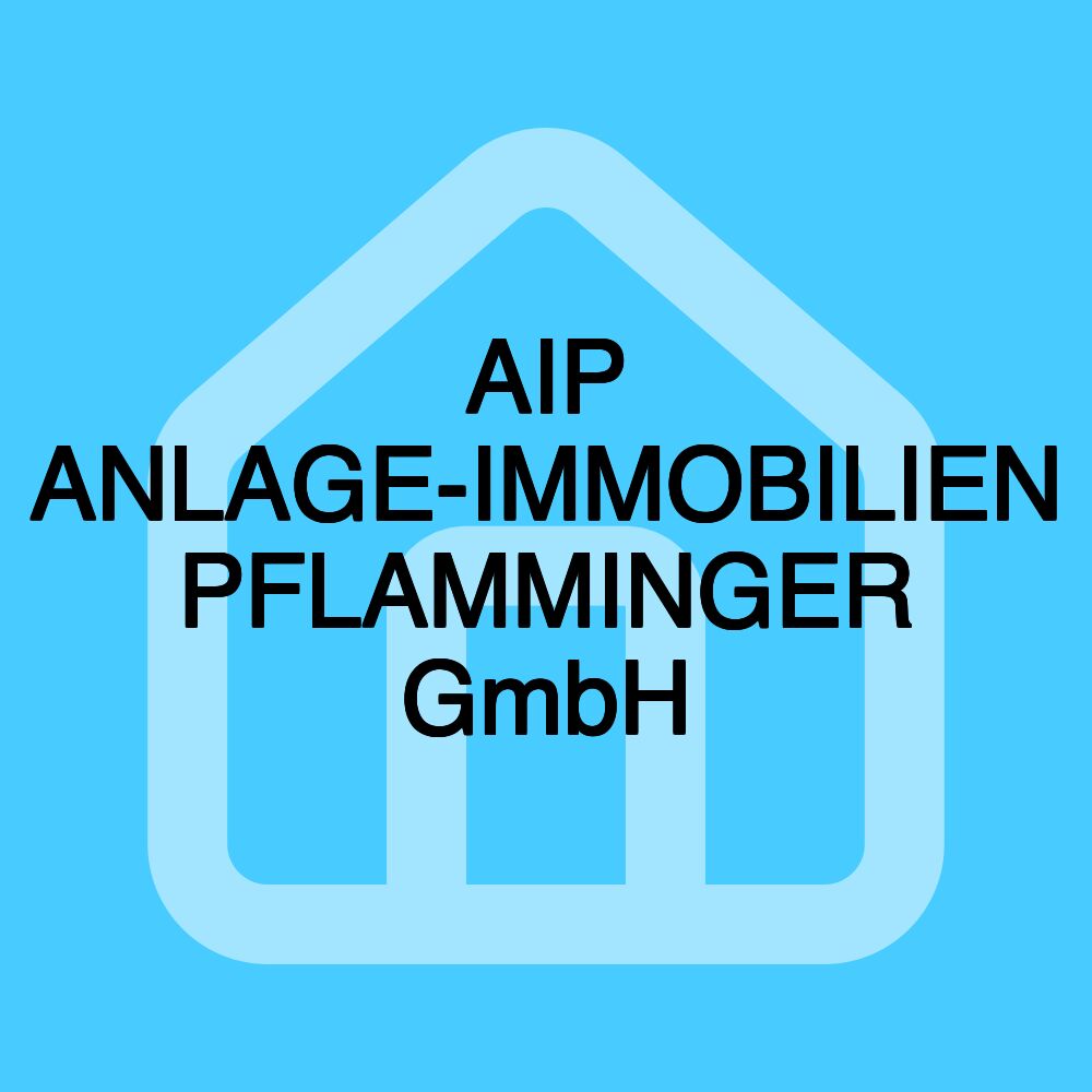 AIP ANLAGE-IMMOBILIEN PFLAMMINGER GmbH