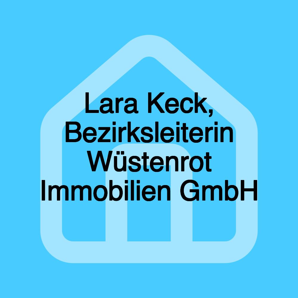 Lara Keck, Bezirksleiterin Wüstenrot Immobilien GmbH