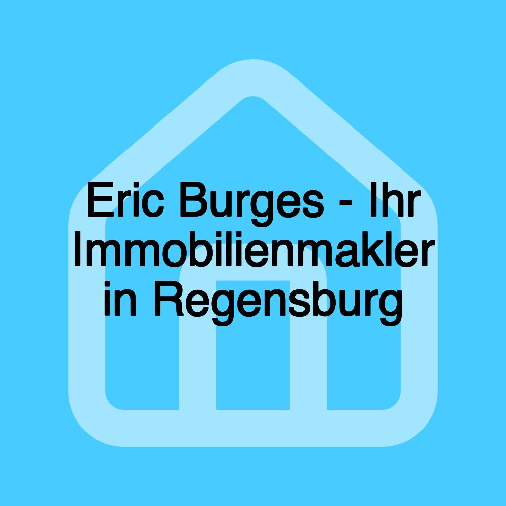 Eric Burges - Ihr Immobilienmakler in Regensburg