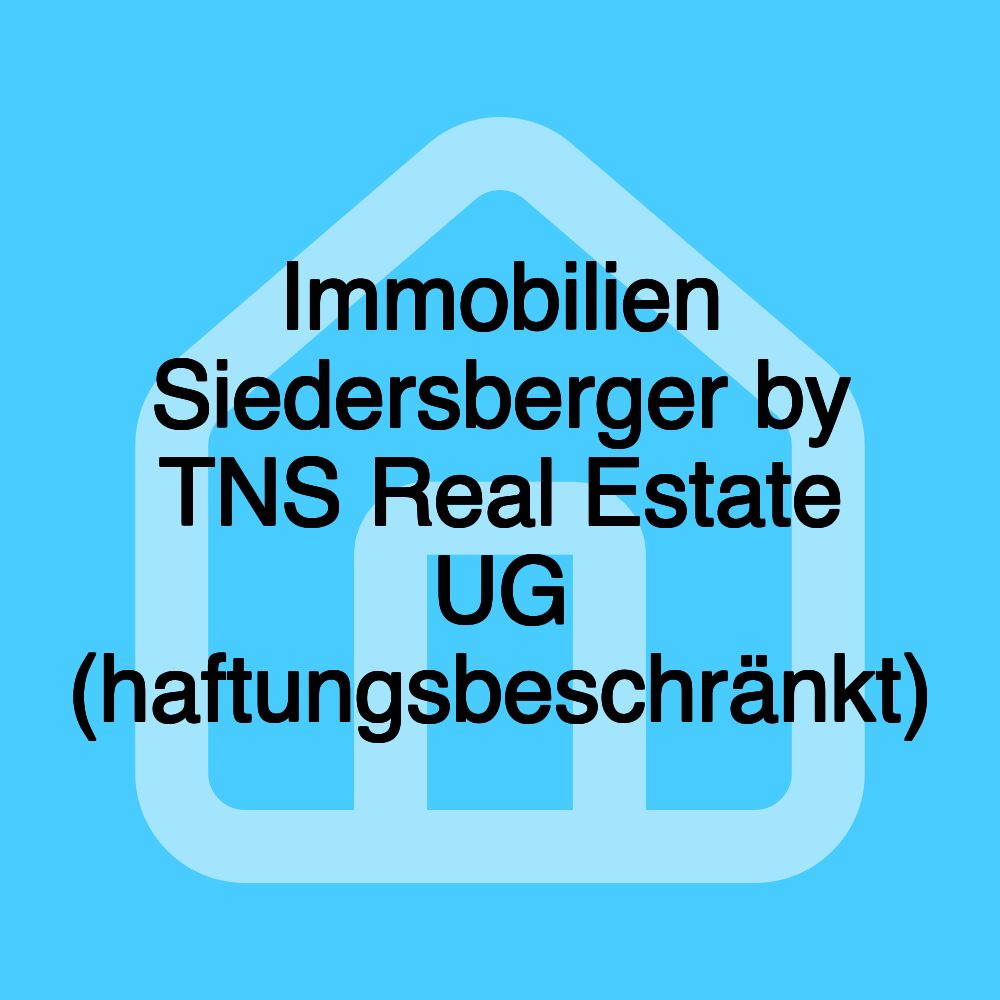 Immobilien Siedersberger by TNS Real Estate UG (haftungsbeschränkt)