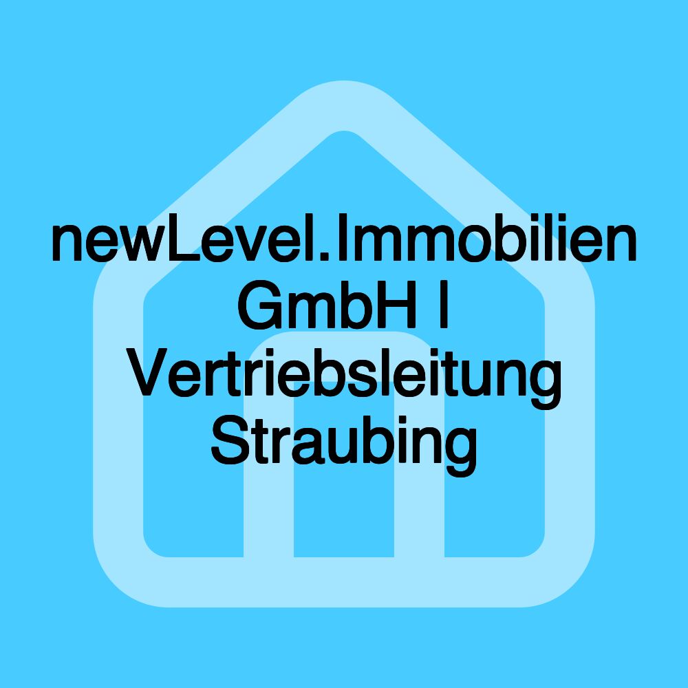 newLevel.Immobilien GmbH | Vertriebsleitung Straubing