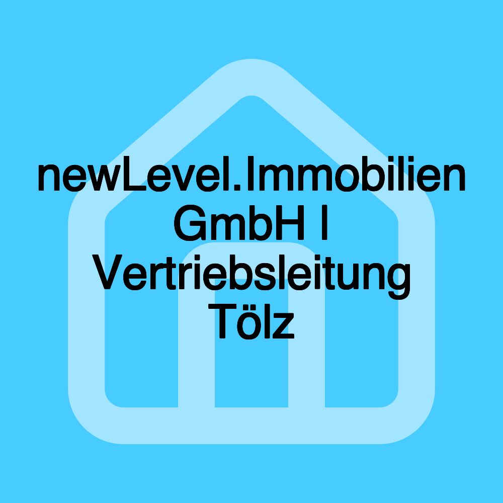 newLevel.Immobilien GmbH | Vertriebsleitung Tölz