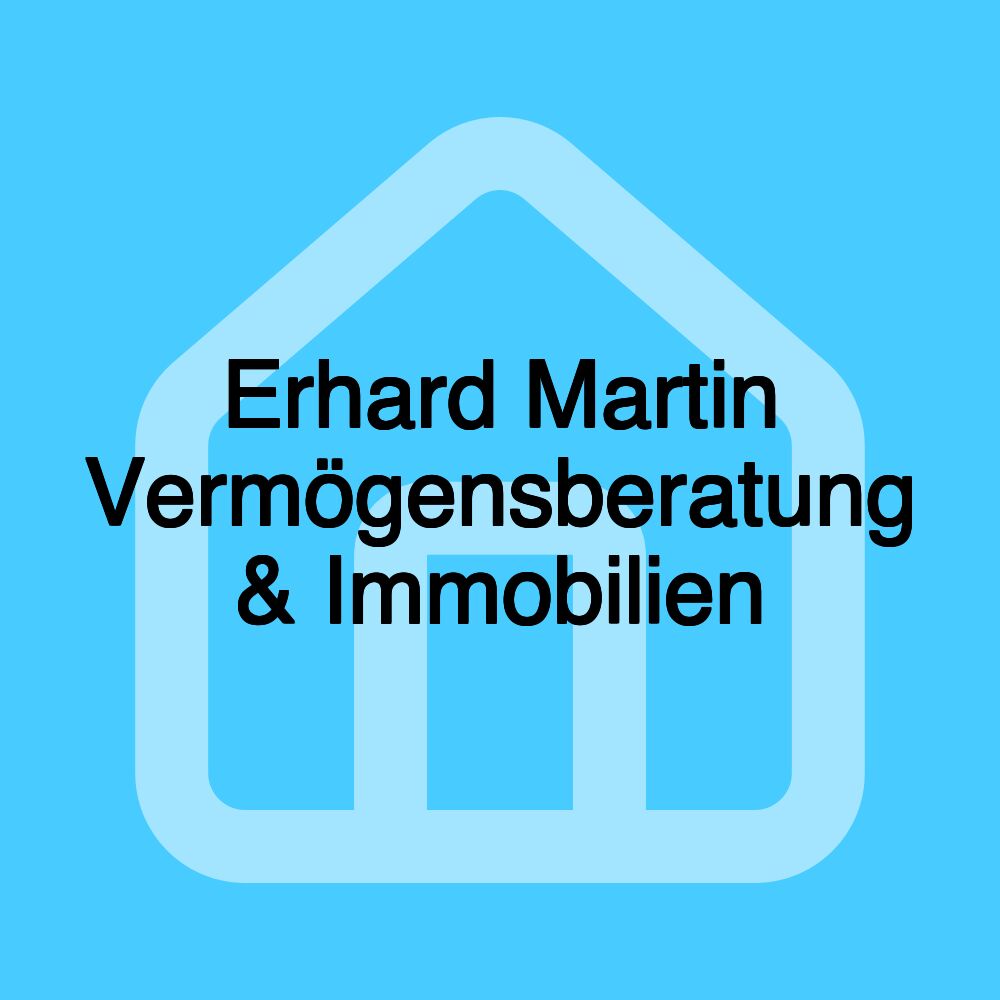 Erhard Martin Vermögensberatung & Immobilien