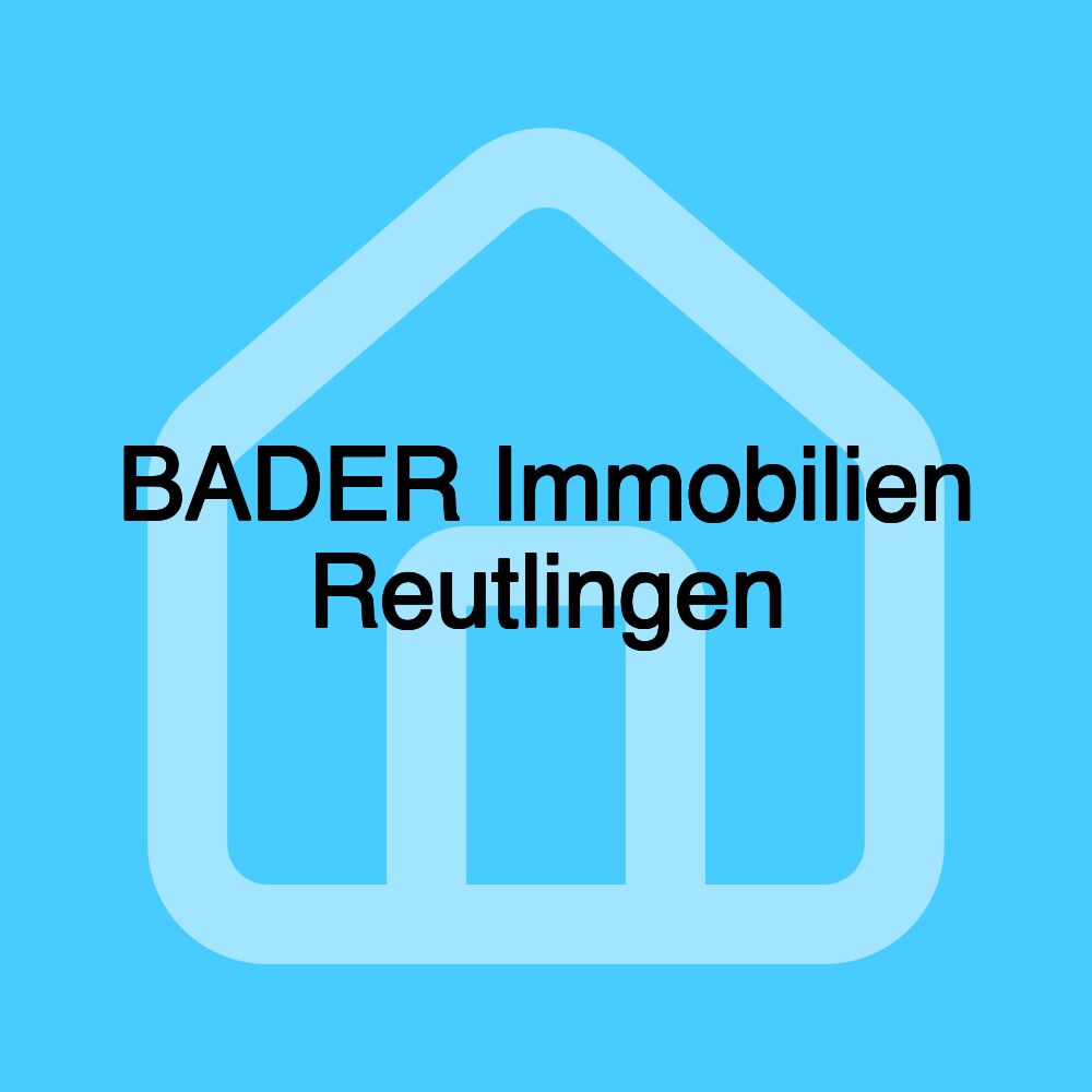 BADER Immobilien Reutlingen