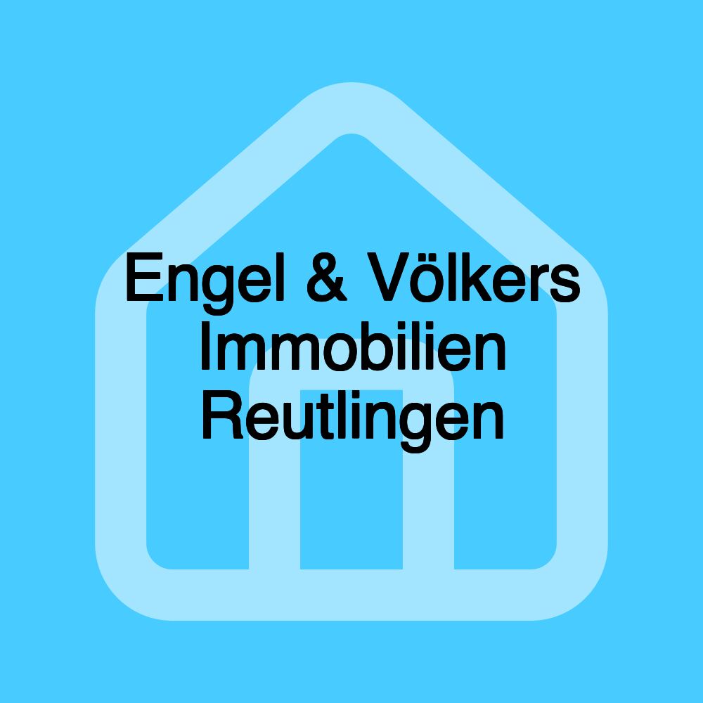 Engel & Völkers Immobilien Reutlingen