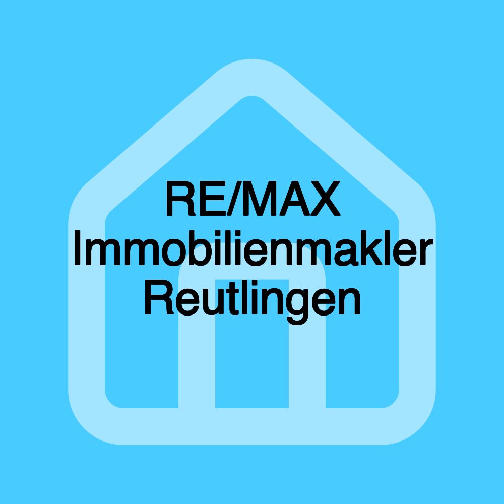 RE/MAX Immobilienmakler Reutlingen