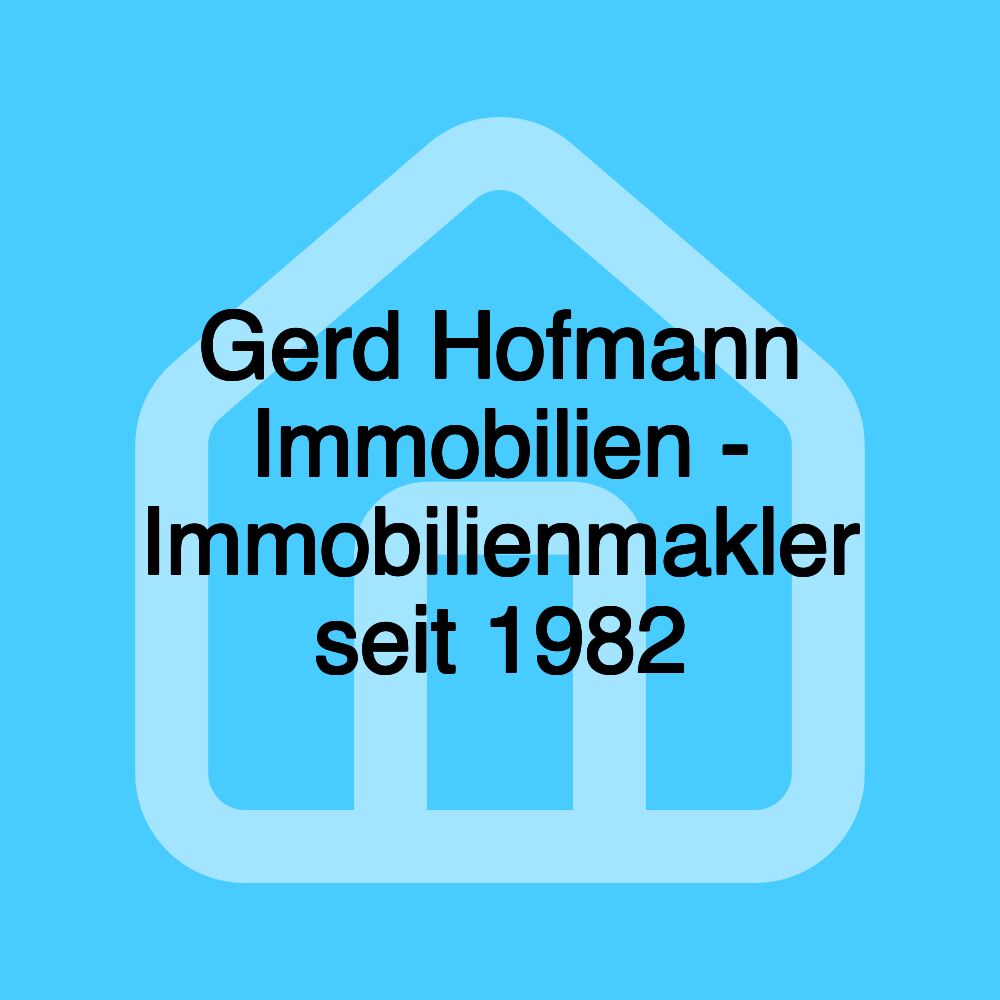 Gerd Hofmann Immobilien - Immobilienmakler seit 1982