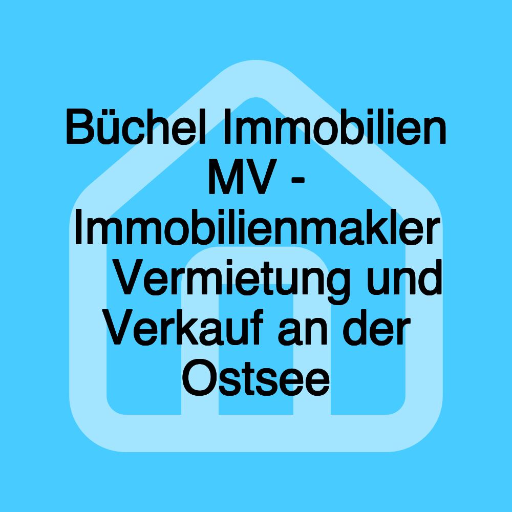 Büchel Immobilien MV - Immobilienmakler ⋆ Vermietung und Verkauf an der Ostsee