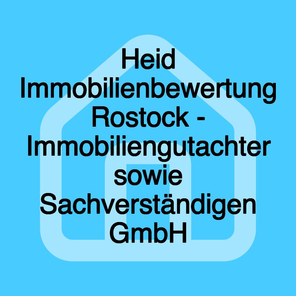 Heid Immobilienbewertung Rostock - Immobiliengutachter sowie Sachverständigen GmbH