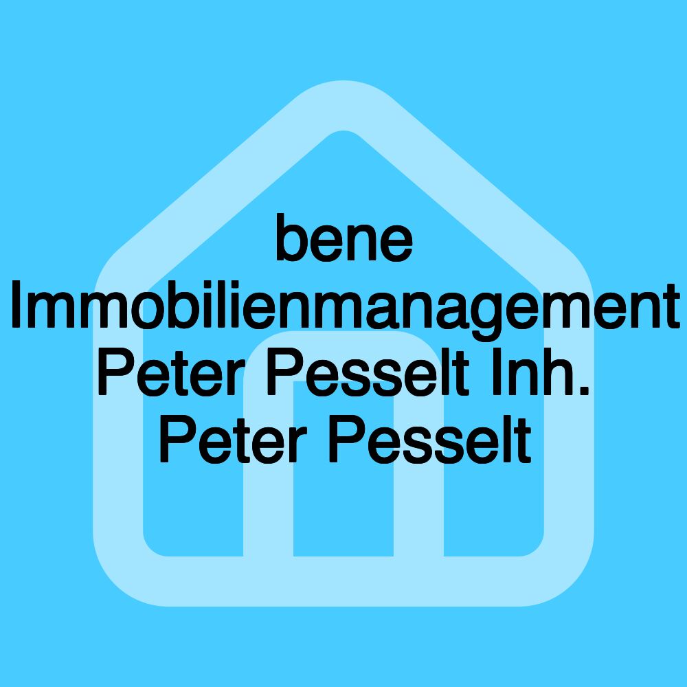 bene Immobilienmanagement Peter Pesselt Inh. Peter Pesselt